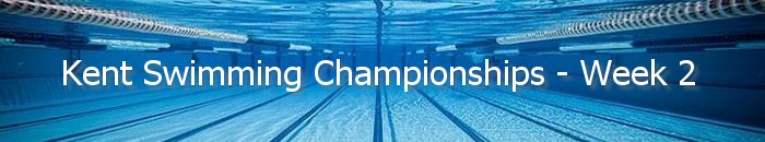 Kent Swimming Championships - Week 2